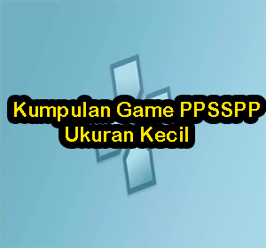 Kumpulan Game PPSSPP Ukuran Kecil