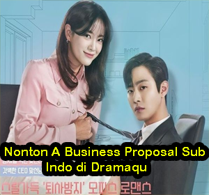 drama a business proposal sub indo