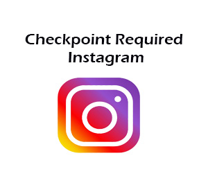 checkpoint required instagram