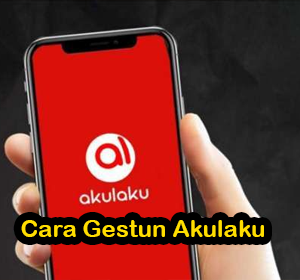 Cara Gestun Akulaku