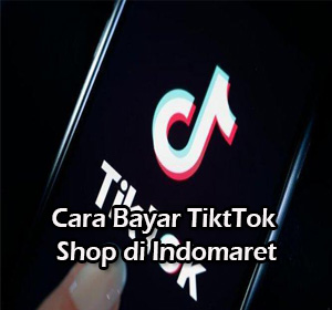 cara bayar tiktok shop di indomaret