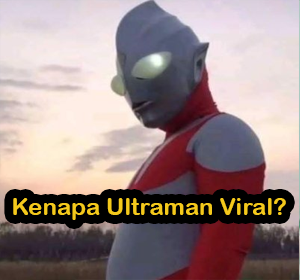 Kenapa Ultraman Viral