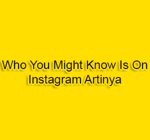 Who You Might Know Is On Instagram Artinya? Ini Dia Penjelasannya!