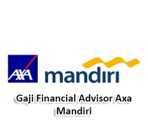 gaji financial advisor axa mandiri