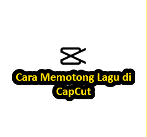 cara memotong lagu di capcut