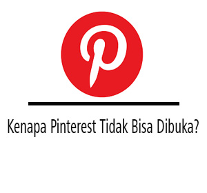 kenapa pinterest tidak bisa dibuka