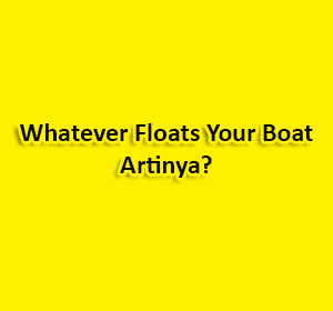 whatever floats your boat artinya