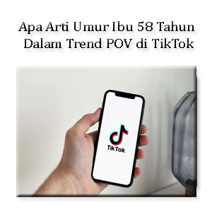 Apa Arti Umur Ibu 58 tahun