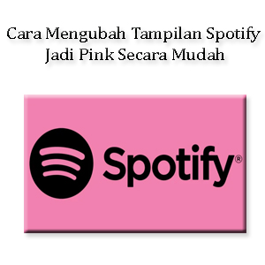 Cara Mengubah Tampilan Spotify Jadi Pink