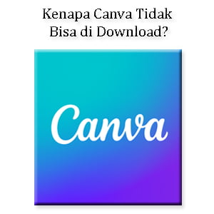 Kenapa Canva Tidak Bisa di Download