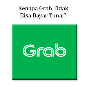 Kenapa Grab Tidak Bisa Bayar Tunai