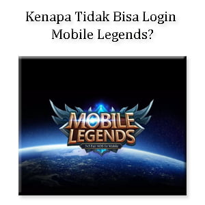Kenapa Tidak Bisa Login Mobile Legends