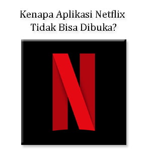 kenapa netflix tidak bisa dibuka